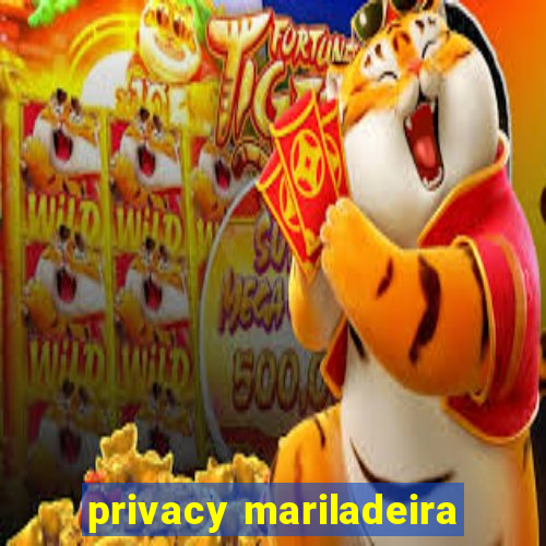 privacy mariladeira